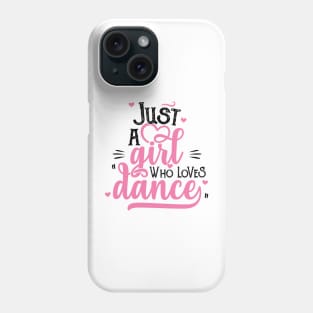 Just A Girl Who Loves Dance Gift for Dancer product Phone Case