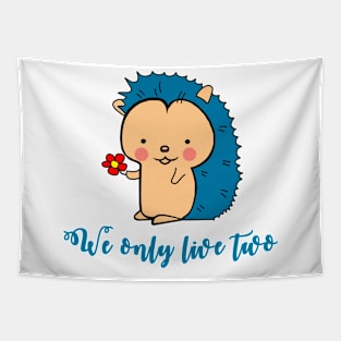 We only live two Cute Blue Hedgehog with flower T-Shirt for animal lovers Tapestry