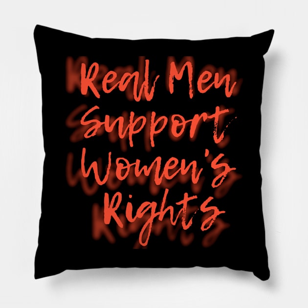 Real Men Support Women's Rights Pillow by HALLSHOP