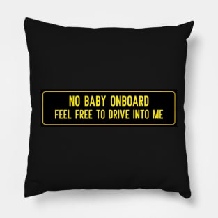 No baby onboard feel free to drive into me Pillow