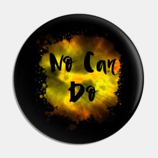 No Can Do Funny 80's Design Pin