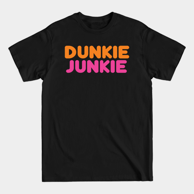 Disover Dunkie Junkie - Dunkin Donuts - T-Shirt