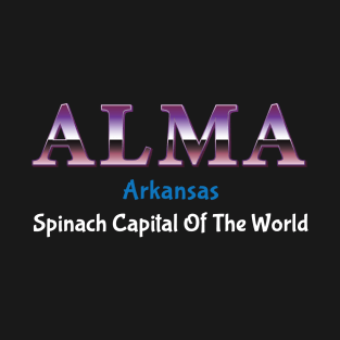 Alma Arkansas Spinach Capital Of The World T-Shirt