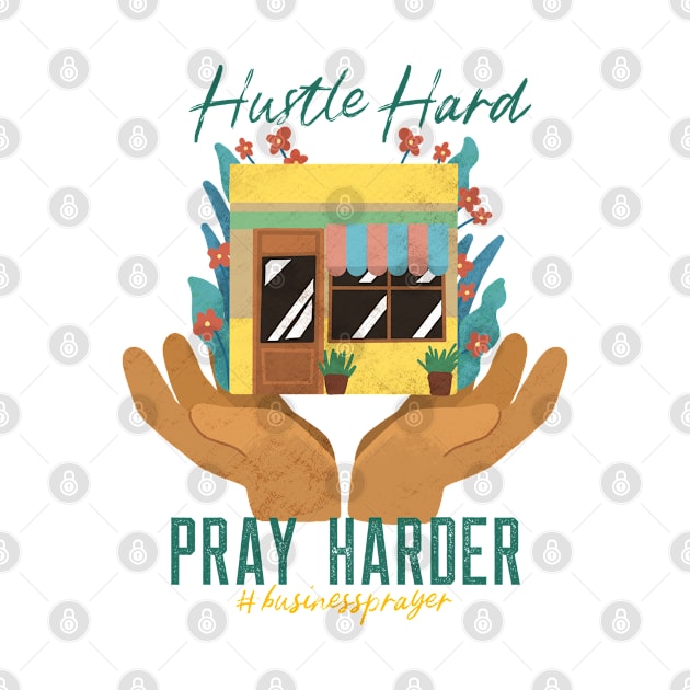 Hustle Hard Pray Harder by Church Store