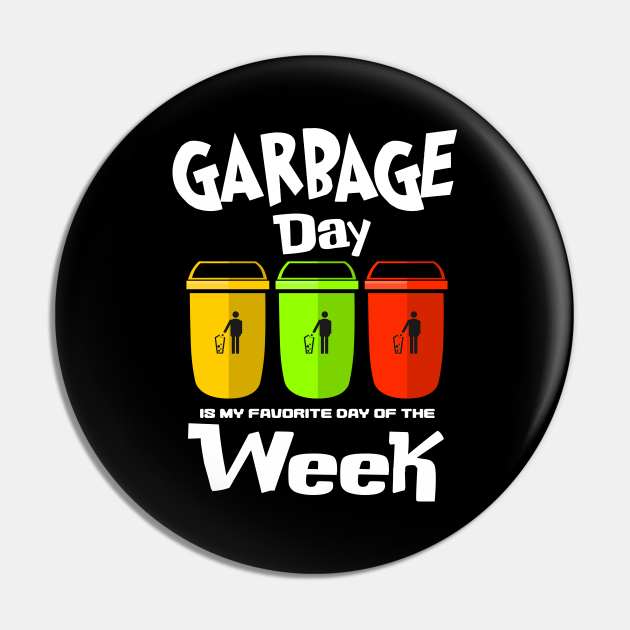 Funny Garbage Day Quote Garbage Day Pin TeePublic
