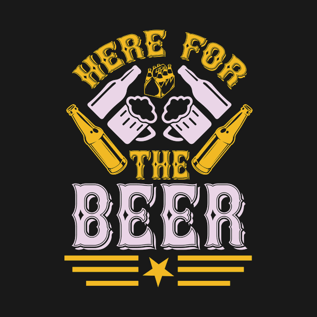 Here For The Beer T Shirt For Women Men by Gocnhotrongtoi