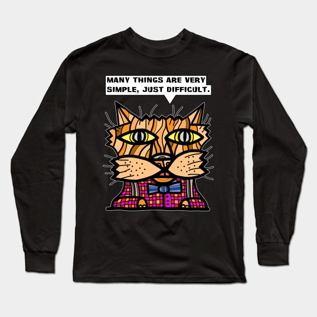"Many things are very simple, just difficult." Long Sleeve T-Shirt by The BuddaKats
