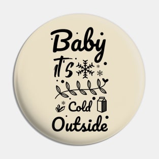 Baby it's cold outside Pin