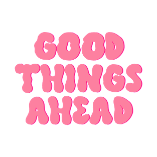 Good Things Ahead Millenial Pink T-Shirt