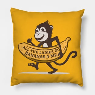 All the Ladies Go Bananas for Me Pillow