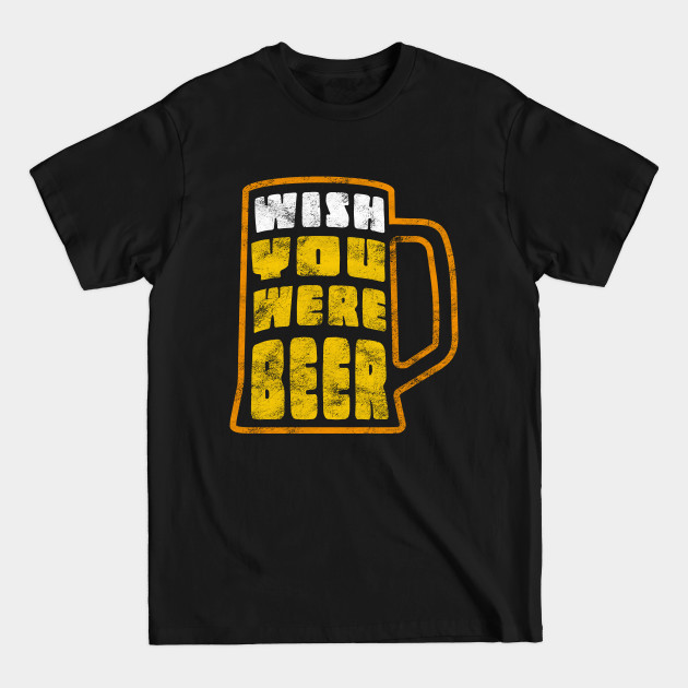 Disover Funny Beer Drinking - wish you were beer - Beer Puns - Funny Beer Drinking - T-Shirt