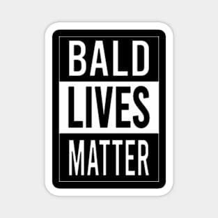 BALD LIVES MATTER Magnet