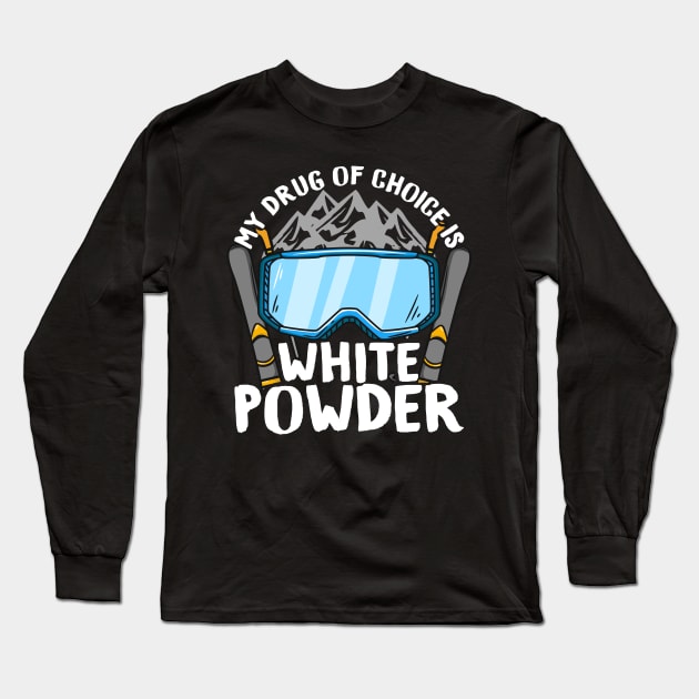 My Drug Of Choice Is White Powder Skiing T-Shirt My Drug Of Choice Is White Powder Skiing T-Shirt