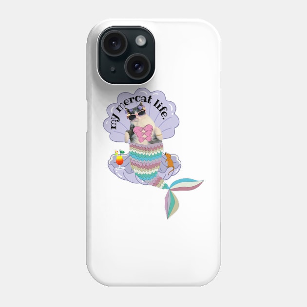 My Mercat Life Phone Case by MinnieWilks