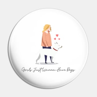 Girls Just Wanna Have Dogs Pin