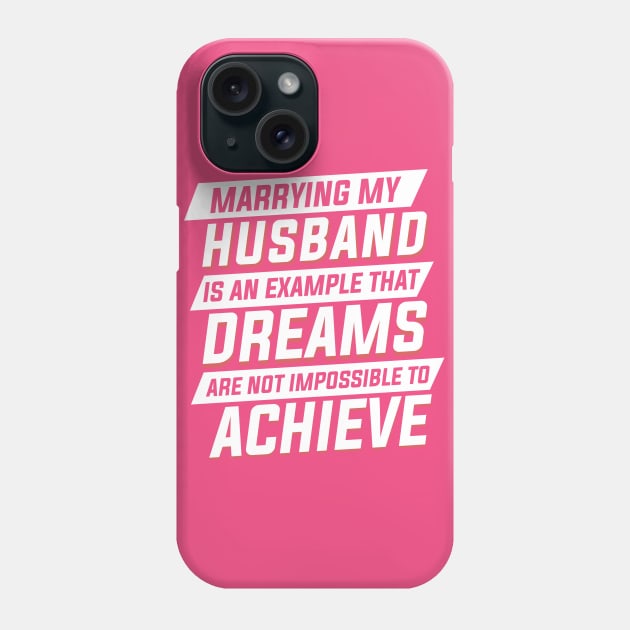 Marrying My Husband An Example Dreams Isn't Impossible to Achieve Womens Phone Case by Freid