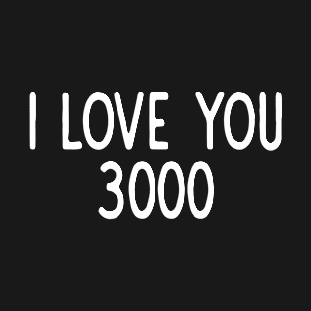 I Love You 3000 by SpaceManSpaceLand