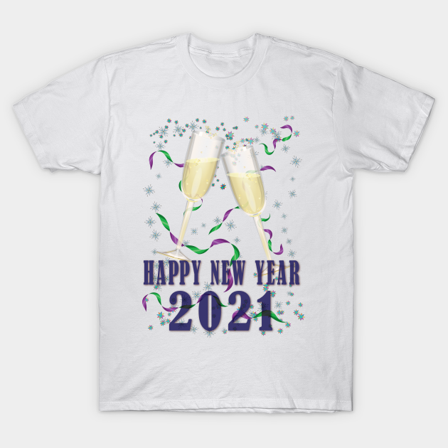 Happy New Year 2021 Happy New Year Year 2021 New T Shirt Teepublic