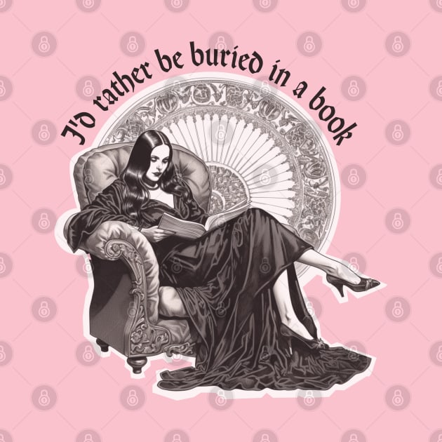 I'd Rather Be Buried in a Book Dark Gothic Reader by ApricotJamStore