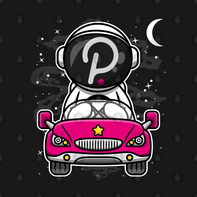 Astronaut Car Polkadot DOT Coin To The Moon Crypto Token Cryptocurrency Wallet Birthday Gift For Men Women Kids by Thingking About