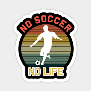 No Soccer No Life - Funny Soccer Quote Magnet