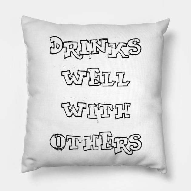 Drinks Well With Others Pillow by Vitalitee