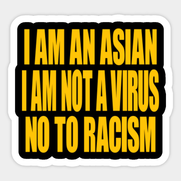 I'm an Asian I'm Not A Virus No To Racism - Stop Asian Hate - Stop Asian Hate - Sticker