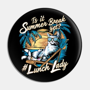 Funny Cat Out Of School Quote Is It Summer Break Yet Lunch Lady Pin