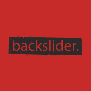 BACKSLIDER T-Shirt