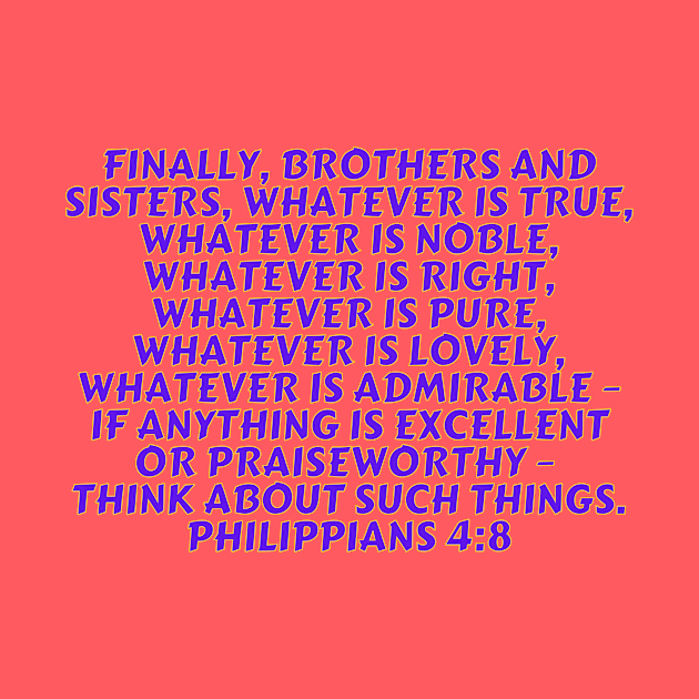 Bible Verse Philippians 4:8 by Prayingwarrior