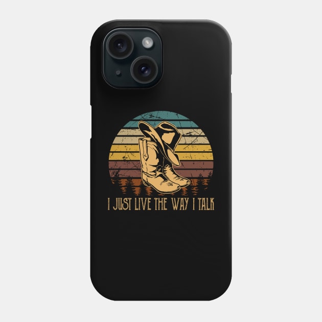 I Just Live The Way I Talk Hats And Boots Cowboys Phone Case by Merle Huisman