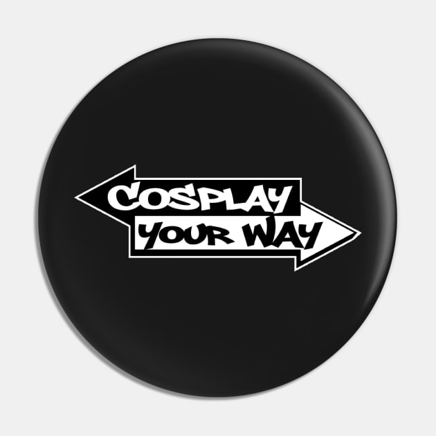 Cosplay Your Way Pin by CosplayYourWay