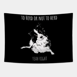 To Herd Or Not To Herd - Border Collie Tapestry