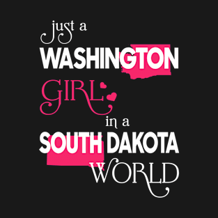 Just a Washington Girl In a South Dakota World T-Shirt