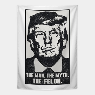 Donald Trump The Man Myth Felon 2023 - 2024 Mugshot Photo Tapestry