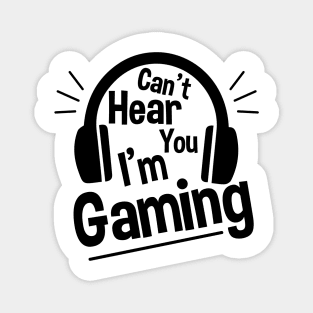 Headset Can't Hear You I'm Gaming - Funny Gamer Gift Magnet