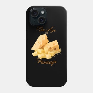 The Age of Fromage Phone Case