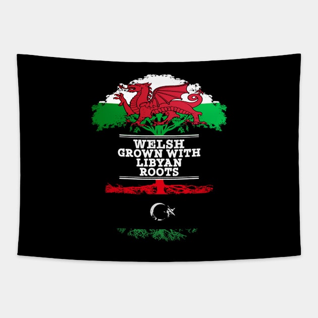 Welsh Grown With Libyan Roots - Gift for Libyan With Roots From Libya Tapestry by Country Flags