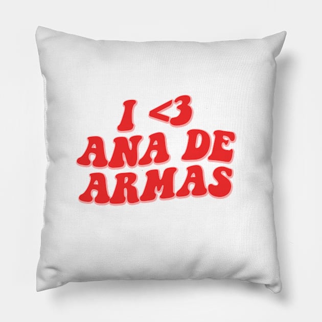 I LOVE ANA DE ARMAS Pillow by sinluz