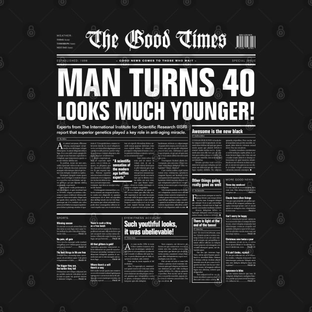 Funny Sarcastic Newspaper Headline Man 40th Birthday WHITE by Grandeduc