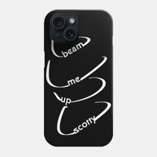 Beam me up, Scotty Phone Case