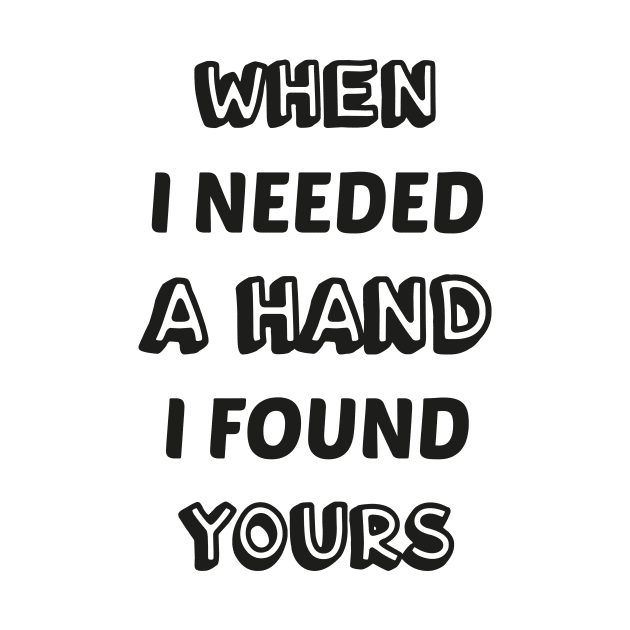 When I needed a hand I found yours love by TrendyStitch