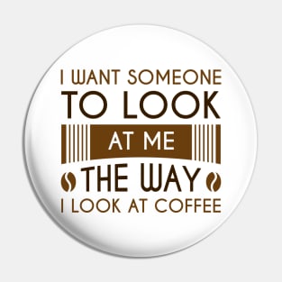 Look At Coffee Pin