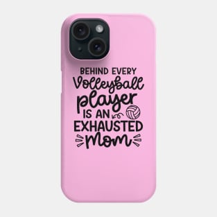 Behind Every Volleyball Player Is An Exhausted Mom Cute Funny Phone Case