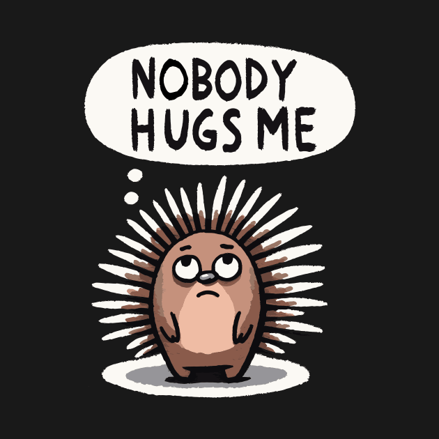 Nobody hugs me Hedgehog by DoodleDashDesigns