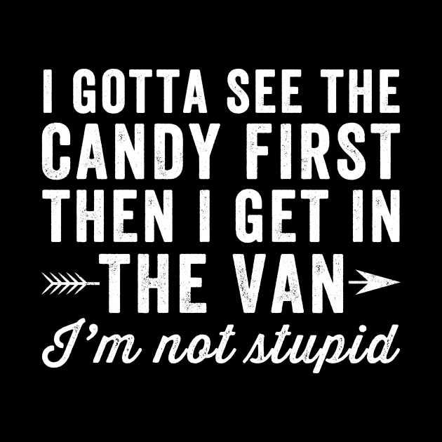 I gotta see the candy first then I get in the van I'm not stupid by captainmood