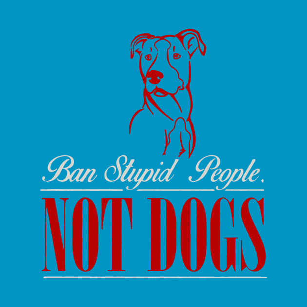 ban stupid people not a dog 2 by calvingariz