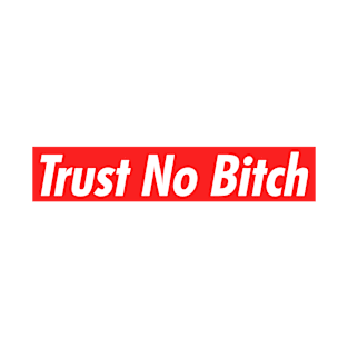 Trust no bitch T-Shirt