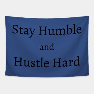 Stay Humble and Hustle Hard Tapestry