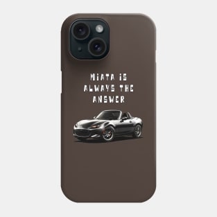 Mazda MX5/Miata - Miata Is Always The Answer Phone Case